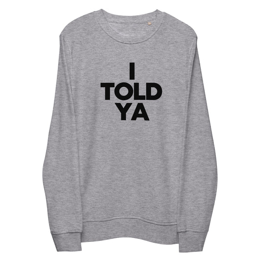 I TOLD YA sweatshirt. The original one. As seen on JFK Jr and Zendaya. Challengers movie.